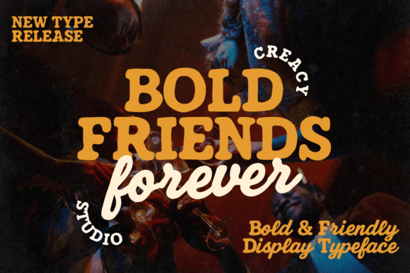 Meet Bold Friends Forever: Your New Go-To Display Typeface